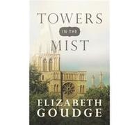 Towers in the Mist by Elizabeth Goudge Elizabeth Goudge (Auteur)