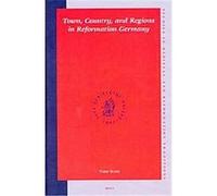 Town, Country, And Regions In Reformation Germany, Studies in Medieval and Reformation Traditions Series Tom Scott (Auteur)