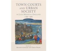 Town Courts and Urban Society in Late Medieval England 12501500 Unknown (Auteur)