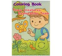 Town Creatures Exploration Team: A Fun and Educational Coloring Book for Kids Ages 4-8: Discover the Amazing Insects, Birds, and Animals Living Around the Town - 30 Nature Scenes to Color and Learn!