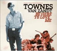 TOWNES VAN ZANDT - BE HERE TO LOVE ME SOUNDTRACK CD NEUF