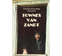 Townes Van Zandt: Complete Recordings Illustrated