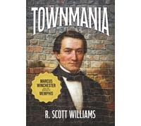 Townmania: Marcus Winchester and the Making of Memphis