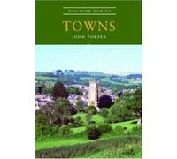 Towns (Discover Dorset) Porter, John (Auteur)