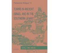 Towns in Ancient Israel and in the Southern Levant, Ancient Near Eastern Studies. Supplement, 10 Claudia Sagona (Auteur)