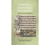 Towns in Medieval England Gervase Rosser, (Auteur)