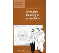 Towns, Plans And Society In Modern Britain