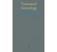 Townsend Genealogy: A Record of the Descendants of John Townsend, 1743-1821, and of His Wife, Jemima Travis, 1746-1832