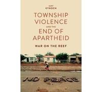 Township Violence and the End of Apartheid: War on the Reef - [Version Originale] Inconnu (Auteur)