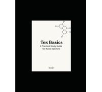 Tox Basics: A Practical Study Guide for Nurse Injectors: Step-by-step injection techniques, anatomy diagrams, and dosing strategies for beginner aesthetic nurses