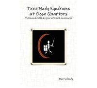 Toxic Body Syndrome At Close Quarters