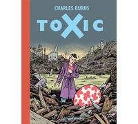 Charles Burns – Toxic – Bande dessinée – Éditions Cornélius – Cartonné