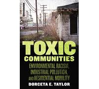 Toxic Communities: Environmental Racism, Industrial Pollution, and Residential Mobility