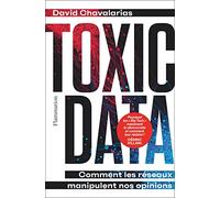Toxic Data: Comment les réseaux manipulent nos opinions