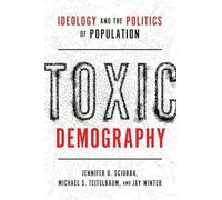Toxic Demography: Ideology and the Politics of Population
