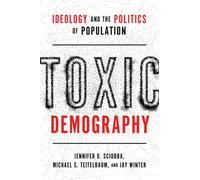 Toxic Demography Ideology and the Politics of Population - Jennifer D. Sciubba - Oxford university press - ebook (ePub) - Livre