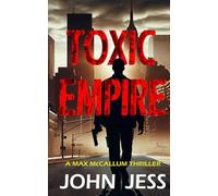 TOXIC EMPIRE: A-MAX McCALLUM THRILLER