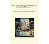 Toxic Explorations: History and Science of Poisons