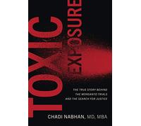 Toxic Exposure: The True Story Behind the Monsanto Trials and the Search for Justice