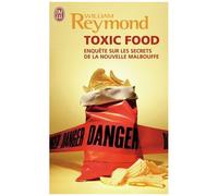 Toxic Food - Enquête Sur Les Secrets De La Nouvelle Malbouffe