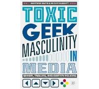 Toxic Geek Masculinity In Media