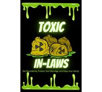 Toxic In-Laws: How to Set Boundaries, Protect Your Marriage, and Keep Your Sanity