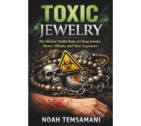 Toxic Jewelry: The Hidden Health Risks of Cheap Jewelry, Heavy Metals, and Skin Exposure