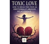 Toxic Love: How to Break Free from an Emotionally Abusive Relationship