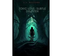 Toxic Love: Subtle Disaster