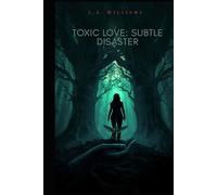 Toxic Love: Subtle Disaster