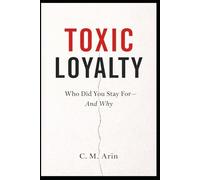 Toxic Loyalty: Who Did You Stay For - And Why?