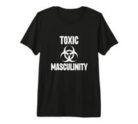 Toxic Masculinity Funny Féminisme féministe T-Shirt Haut de Gamme