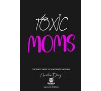 TOXIC MOMS: The Silent Abuse of Narcissistic Mothers