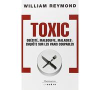 Toxic: OBESITE, MALBOUFFE, MALADIES: ENQUETE SUR LES VRAIS COUPABLES