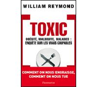 Toxic Obesite, malbouffe, maladies: enquete sur les vrais coupables - William Reymond - Flammarion - broché - Guide