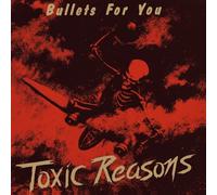 TOXIC REASONS - BULLETS FOR YOU CD NEUF