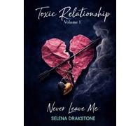 Toxic Relationship - volume 1: Never leave me