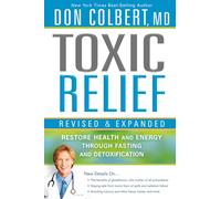 Toxic Relief: Restore Health and Energy Through Fasting and Detoxification