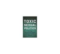 Toxic Sexual Politics