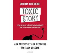 Toxic Story: Deux ou trois vérités embarrassantes sur les adjuvants des vaccins