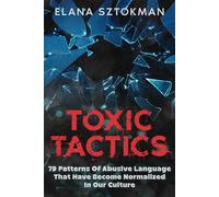 Toxic Tactics 79 Patterns of Abusive Language That Have Become Normalized in Our Culture - Elana Sztokman - Lioness Books - ebook (ePub) - Livre