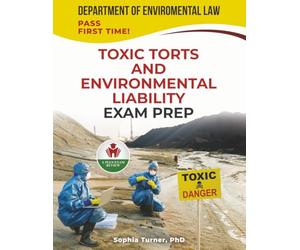 TOXIC TORTS AND ENVIRONMENTAL LIABILITY EXAM PREP