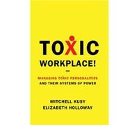 Toxic Workplace by Elizabeth Holloway Hardcover Book Elizabeth L. Holloway, Mitchell Kusy (Auteur)