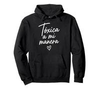 Toxica A Mi Manera Latina Chingona Chula Bonita Mexicana Sweat à Capuche