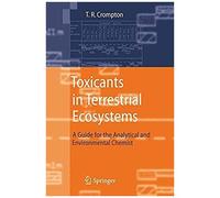 Toxicants In Terrestrial Ecosystems: A Guide For The Analytical And Environmental Chemist