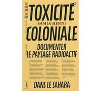 Toxicité coloniale Samia Henni (Auteur)