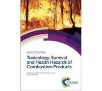 Toxicology, Survival And Health Hazards Of Combustion Products (Issues In Toxicology) (Hardcover) David A Purser, Robert Maynard, James C Wakefield, Tim Marrs (Auteur)