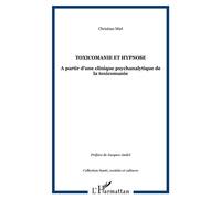 Toxicomanie et hypnose A partir d'une clinique psychanalytique de la toxicomanie - Christian Miel - L'harmattan - broché - Etude