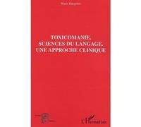 Toxicomanie, sciences du langage, une approche clinique Maria Kangelari (Auteur)