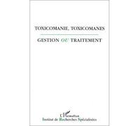 Toxicomanie, toxicomanes, gestion ou traitement? - Collectif - L'harmattan - broché - Livre